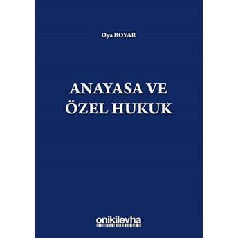 Anayasa Ve Özel Hukuk Oya Boyar