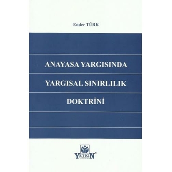 Anayasa Yargısında Yargısal Sınırlılık Doktrini Ender Türk