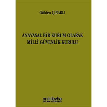 Anayasal Bir Kurum Olarak Milli Güvenlik Kurulu