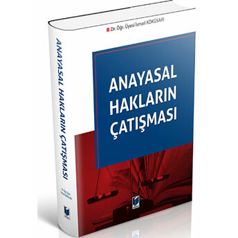 Anayasal Hakların Çatışması Ismail Köküsarı