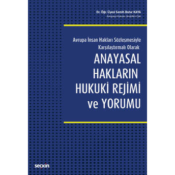 Anayasal Hakların Hukuki Rejimi Ve Yorumu Semih Batur Kaya