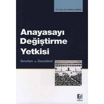 Anayasayı Değiştirme Yetkisi Ali Rıza Çoban