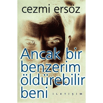 Ancak Bir Benzerim Öldürebilir Beni Cezmi Ersöz