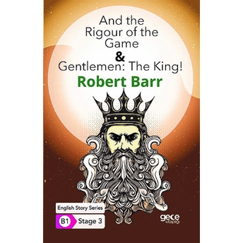 And The Rigour Of The Game - Gentlemen: The King - Ingilizce Hikayeler B1 Stage 3 Robert Barr