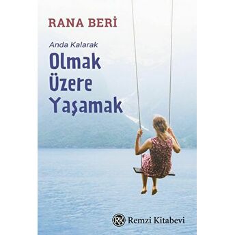 Anda Kalarak Olmak Üzere Yaşamak Rana Beri