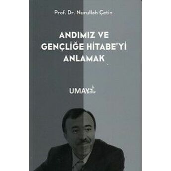 Andımız Ve Gençliğe Hitabeyi Anlamak Nurullah Çetin