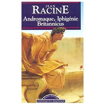 Andromaque, Iphigenie, Britannicus Jean Racine