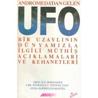 Andromeda’dan Gelen Ufo Bir Uzaylının Dünyamızla Ilgili Müthiş Açıklamaları Ve Kehanetleri R. N. Hernandez