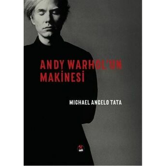 Andy Warhol'un Makinesi Michael Angelo Tata