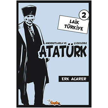 Anekdotlarla Ve Çizgilerle Atatürk 2 - Laik Türkiye Erk Acarer