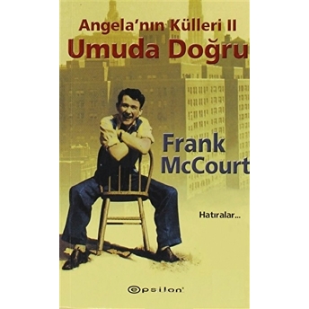 Angelanın Külleri 2 - Umuda Doğru Frank Mccourt