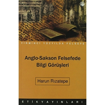 Anglo-Sakson Felsefede Bilgi Görüşleri Harun Rızatepe