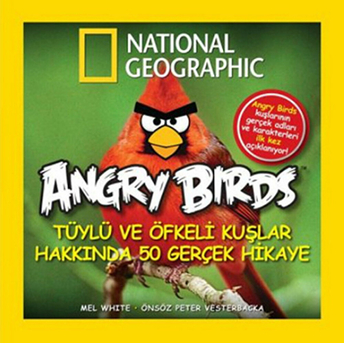 Angry Birds - Tüylü Ve Öfkeli Kuşlar Hakkında 50 Gerçek Hikaye Mel White