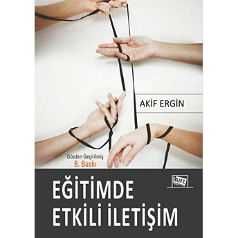 Anı Yayıncılık Eğitimde Etkili Iletişim - Akif Ergin