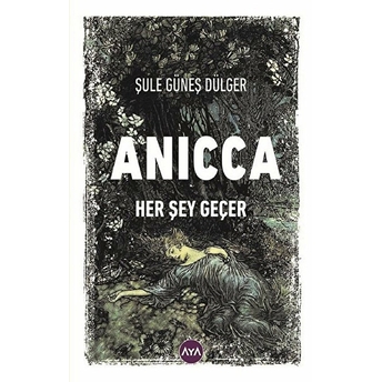 Anıcca Her Şey Geçer - Şule Güneş Dülger