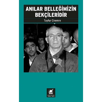 Anılar Belleğimizin Bekçileridir Tayfur Cinemre