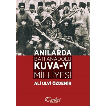 Anılarda Batı Anadolu Kuva-Yı Milliyesi Ali Ulvi Özdemir