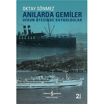 Anılarda Gemiler Oktay Sönmez