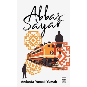 Anılarda Yumak Yumak Abbas Sayar