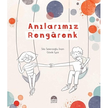 Anılarımız Rengarenk Sıla Sefercioğlu Inam