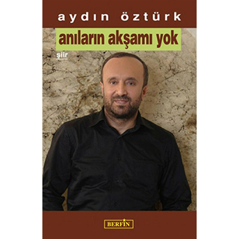 Anıların Akşamı Yok-Aydın Öztürk