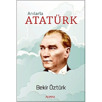 Anılarla Atatürk Bekir Öztürk