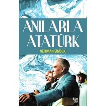 Anılarla Atatürk Neriman Şimşek