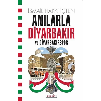 Anılarla Diyarbakır Ve Diyarbakırspor - Ismail Hakkı Içten