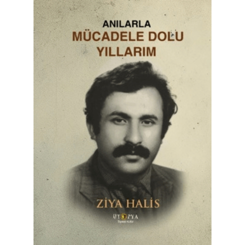 Anılarla Mücadele Dolu Yıllarım Ziya Halis