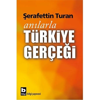 Anılarla Türkiye Gerçeği Şerafettin Turan