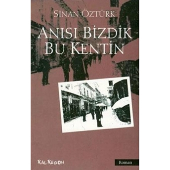 Anısı Bizdik Bu Kentin