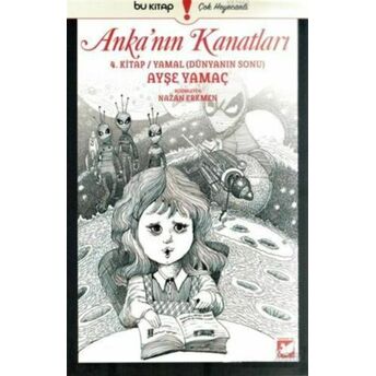 Anka'nın Kanatları 4. Kitap - Yamal - Dünyanın Sonu Ayşe Yamaç