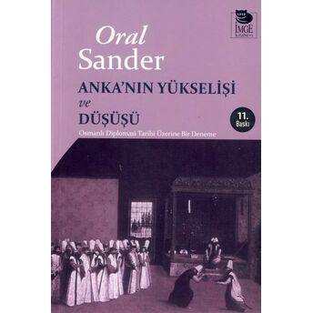 Anka'nın Yükselişi Ve Düşüşü Oral Sander