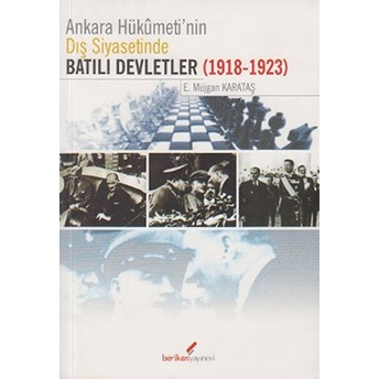 Ankara Hükümeti'nin Dış Siyasetinde Batılı Devletler (1918-1923)-E. Müjgan Karataş