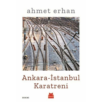 Ankara - Istanbul Karatreni Ahmet Erhan