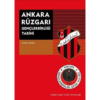 Ankara Rüzgarı Gençlerbirliği Tarihi Tanıl Bora