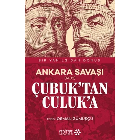 Ankara Savaşı (1402) Çubuk’tan Culuk’a Osman Gümüşçü