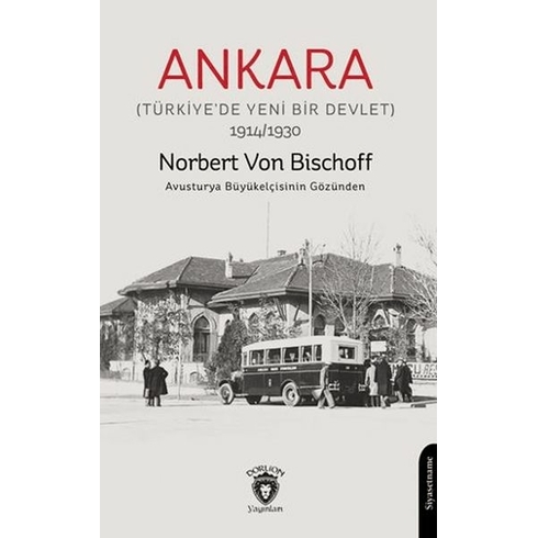 Ankara (Türkiye’de Yeni Bir Devlet) Norbert Von Bischoff