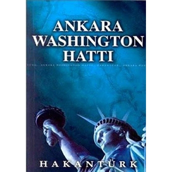 Ankara Washington Hattı Hakan Türk