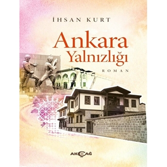 Ankara Yalnızlığı Ihsan Kurt