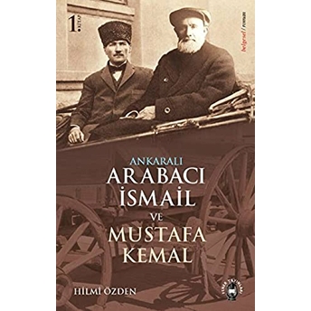 Ankaralı Arabacı Ismail Ve Mustafa Kemal Hilmi Özden