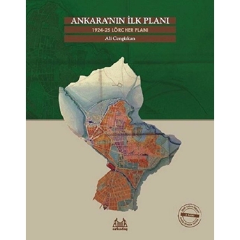 Ankara'nın Ilk Planı 1924-25 Lörcher Planı Ali Cengizkan