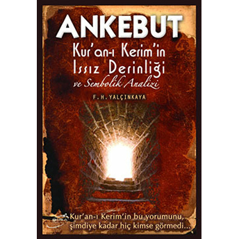 Ankebut - Kur'an-I Kerim'in Issız Derinliği Ve Sembolik Analizi F. H. Yalçınkaya