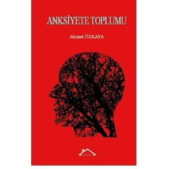 Anksiyete Toplumu - Ahmet Özkaya