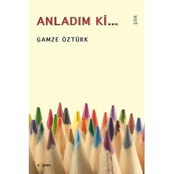 Anladım Ki… Gamze Öztürk