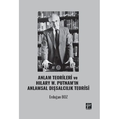 Anlam Teorileri Ve Hılary W. Putnam’ın Anlamsal Dışsalcılık Teorisi Erdoğan Boz