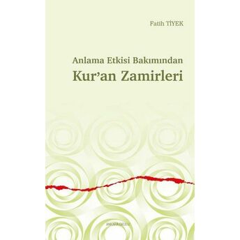 Anlama Etkisi Bakımından Kur’an Zamirleri Fatih Tiyek