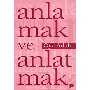 Anlamak Ve Anlatmak Oya Adalı