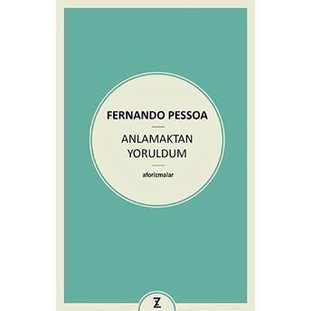 Anlamaktan Yoruldum Fernando Pessoa