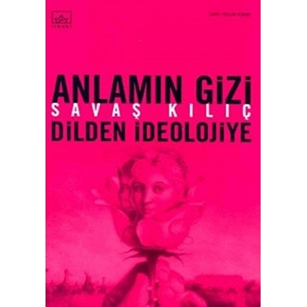 Anlamın Gizi Dilden Ideolojiye Savaş Kılıç